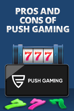 pros and cons of push gaming