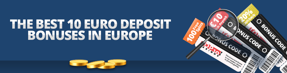 The Best 10 EUROS Deposit Bonuses in Europe