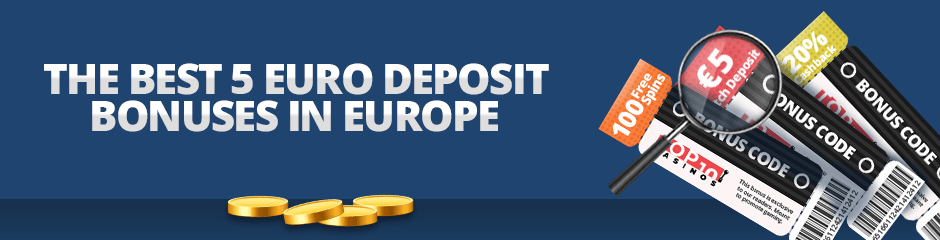 The Best 5 EURO Deposit Bonuses in Europe