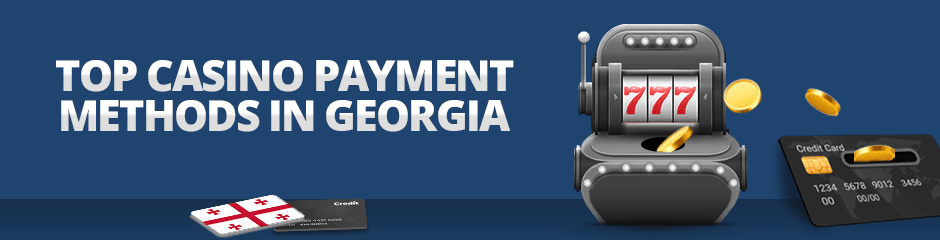 best georgian online casino payment methods