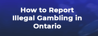 how to report illegal gambling ontario