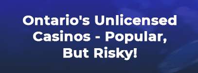 ontario unlicensed casinos