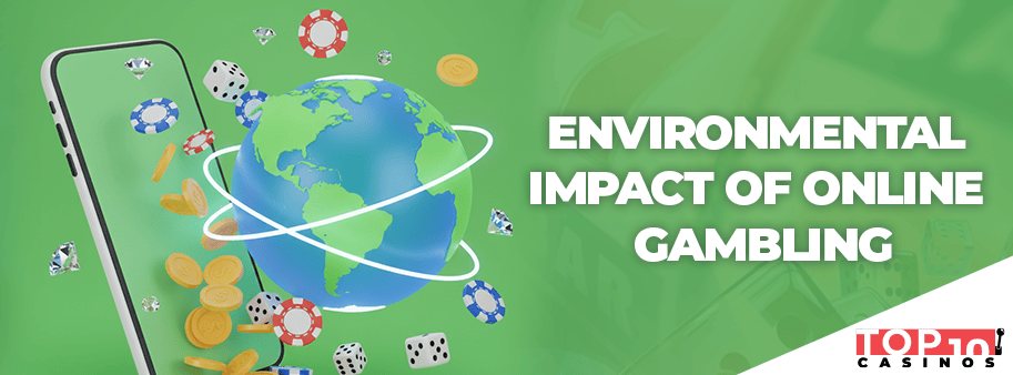 environmental impact of online gambling