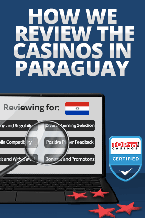 how we review the casinos in paraguay