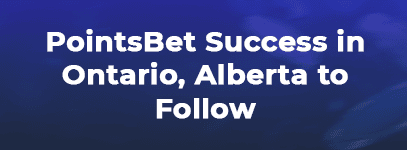 pointsbet a success in ontario