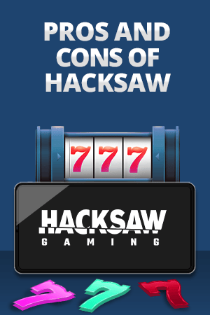 advantages and disarvantages of hacksaw-gaming slots