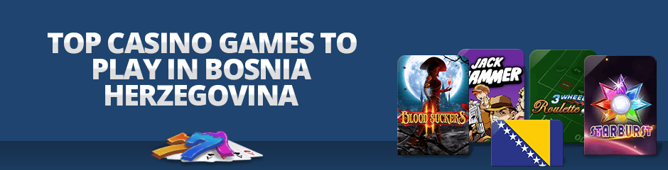 Top Casino Games in Bosnia Herzegovina