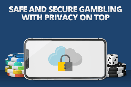 Safe and Secure Gambling, with Privacy On To
