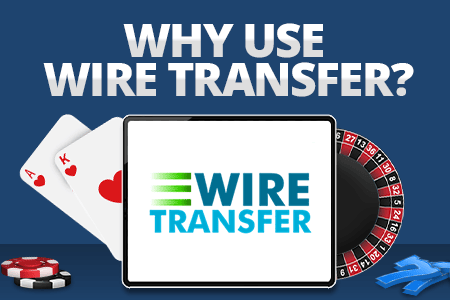 why use wire transfer